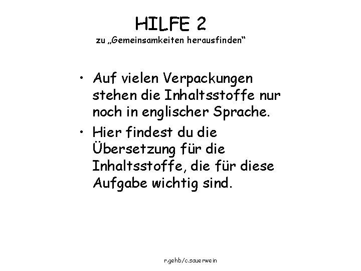 HILFE 2 zu „Gemeinsamkeiten herausfinden“ • Auf vielen Verpackungen stehen die Inhaltsstoffe nur noch