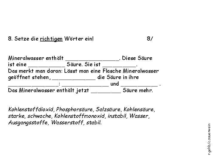 8. Setze die richtigen Wörter ein! 8/ Kohlenstoffdioxid, Phosphorsäure, Salzsäure, Kohlensäure, starke, schwache, Kohlenstoffmonoxid,