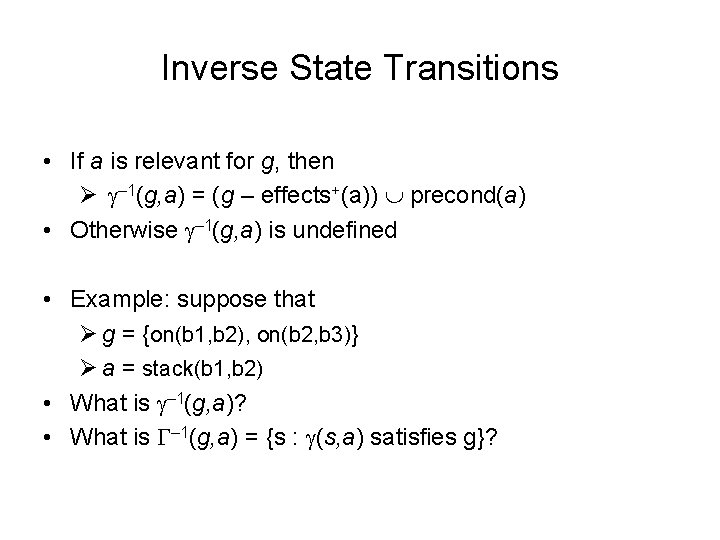 Inverse State Transitions • If a is relevant for g, then Ø – 1(g,