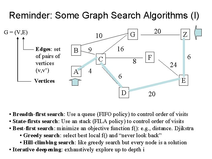 Reminder: Some Graph Search Algorithms (I) G = (V, E) 10 Edges: set of