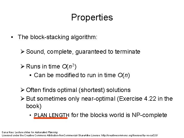 Properties • The block-stacking algorithm: Ø Sound, complete, guaranteed to terminate Ø Runs in