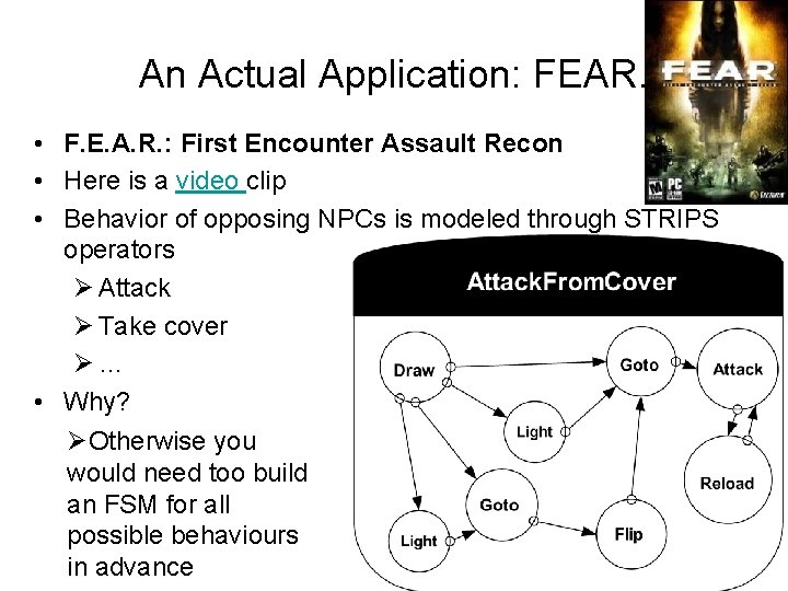 An Actual Application: FEAR. • F. E. A. R. : First Encounter Assault Recon