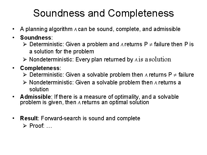 Soundness and Completeness • A planning algorithm A can be sound, complete, and admissible