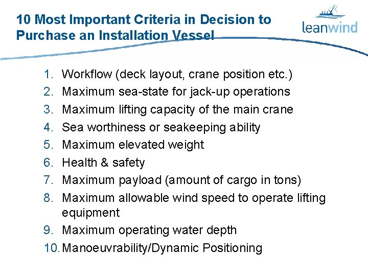 10 Most Important Criteria in Decision to Purchase an Installation Vessel 1. 2. 3.