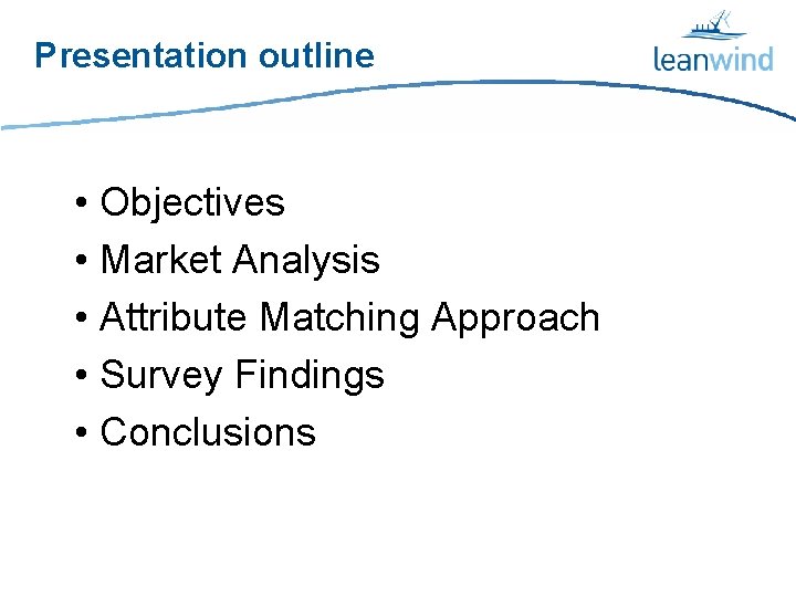 Presentation outline • Objectives • Market Analysis • Attribute Matching Approach • Survey Findings