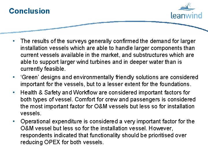 Conclusion • The results of the surveys generally confirmed the demand for larger installation