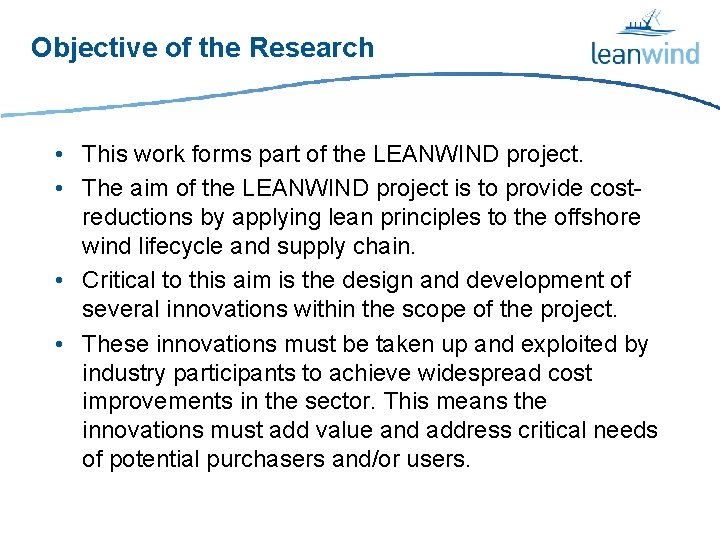 Objective of the Research • This work forms part of the LEANWIND project. •