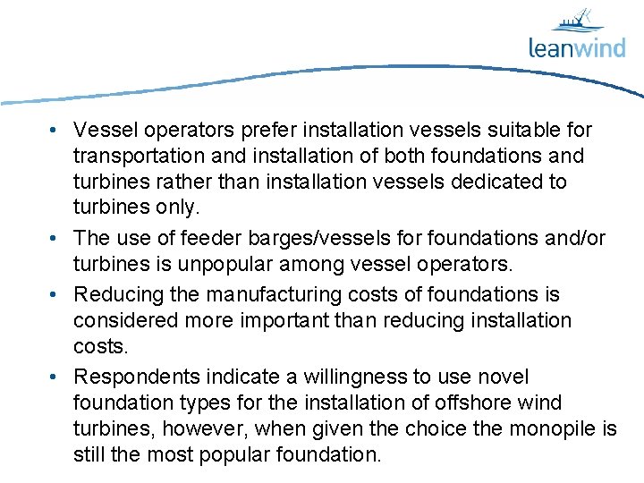  • Vessel operators prefer installation vessels suitable for transportation and installation of both