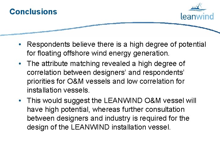Conclusions • Respondents believe there is a high degree of potential for floating offshore