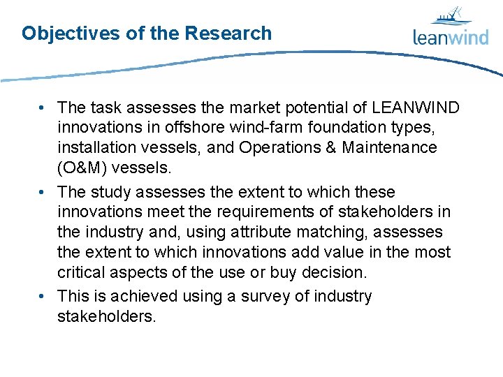 Objectives of the Research • The task assesses the market potential of LEANWIND innovations