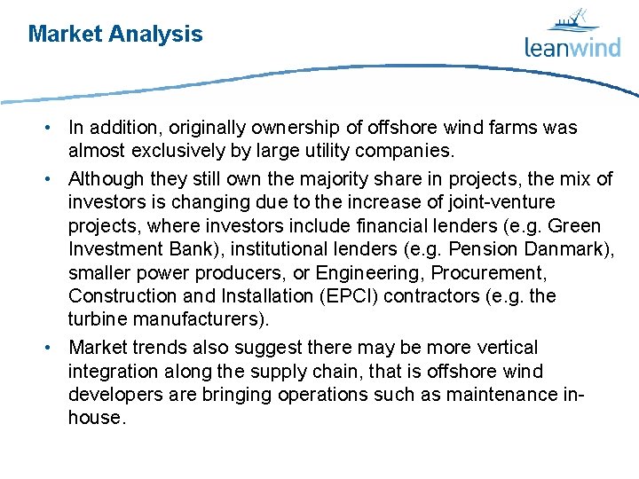 Market Analysis • In addition, originally ownership of offshore wind farms was almost exclusively