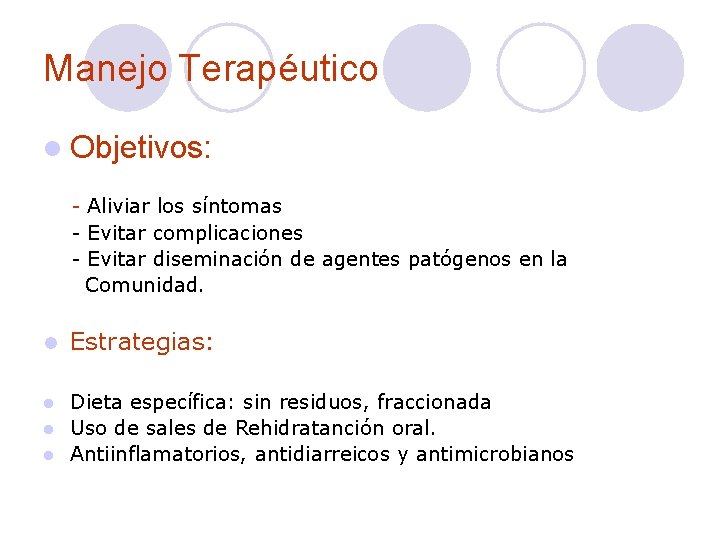 Manejo Terapéutico l Objetivos: - Aliviar los síntomas - Evitar complicaciones - Evitar diseminación