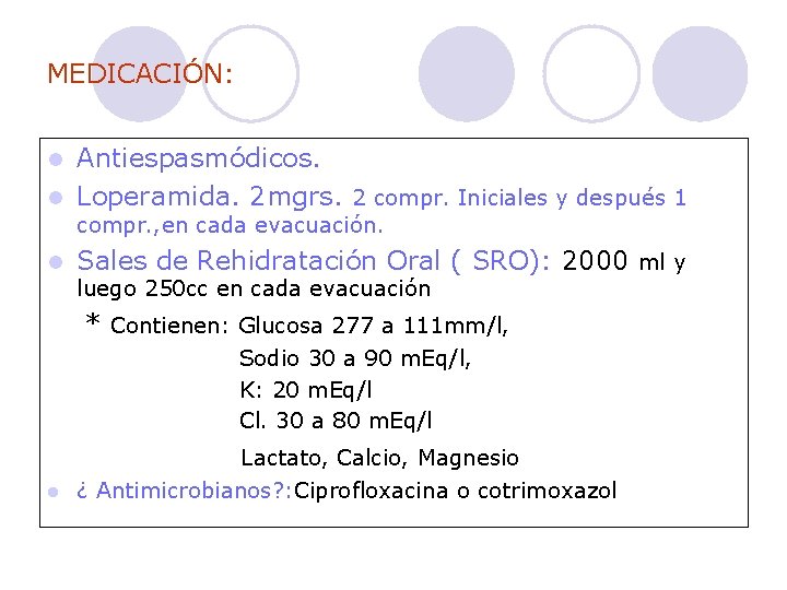 MEDICACIÓN: Antiespasmódicos. l Loperamida. 2 mgrs. 2 compr. Iniciales y después 1 l compr.