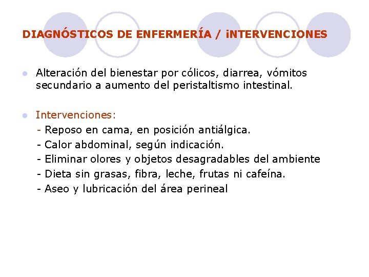 DIAGNÓSTICOS DE ENFERMERÍA / i. NTERVENCIONES l Alteración del bienestar por cólicos, diarrea, vómitos