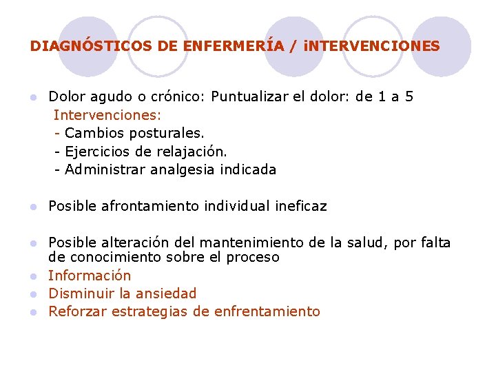 DIAGNÓSTICOS DE ENFERMERÍA / i. NTERVENCIONES l Dolor agudo o crónico: Puntualizar el dolor: