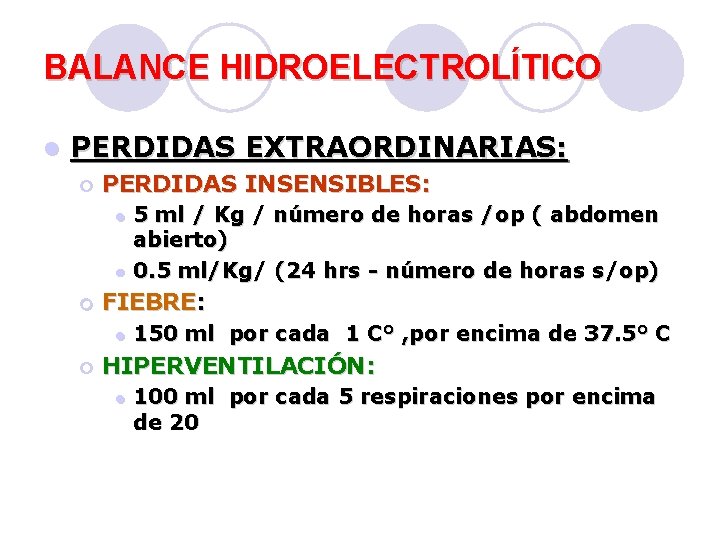 BALANCE HIDROELECTROLÍTICO l PERDIDAS EXTRAORDINARIAS: ¡ PERDIDAS INSENSIBLES: l l ¡ FIEBRE: l ¡