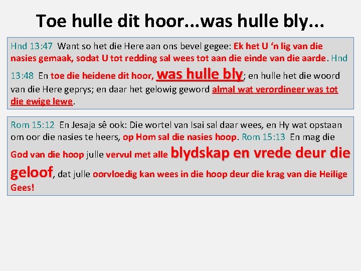 Toe hulle dit hoor. . . was hulle bly. . . Hnd 13: 47