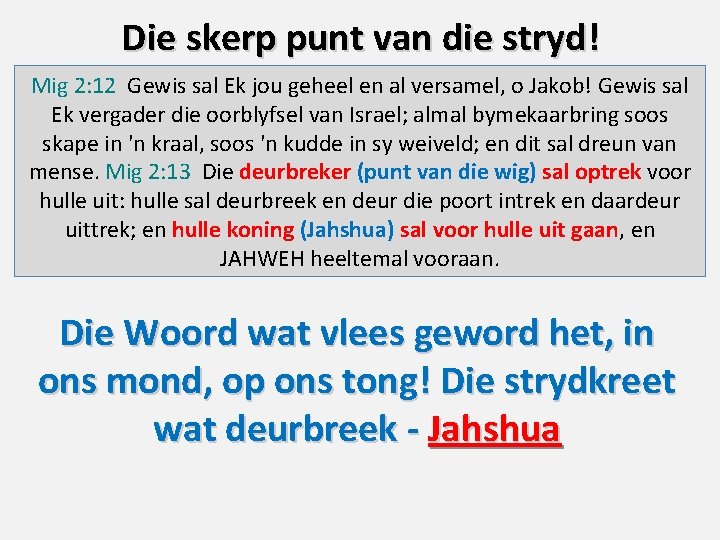 Die skerp punt van die stryd! Mig 2: 12 Gewis sal Ek jou geheel