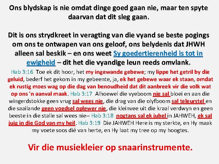 Ons blydskap is nie omdat dinge goed gaan nie, maar ten spyte daarvan dat