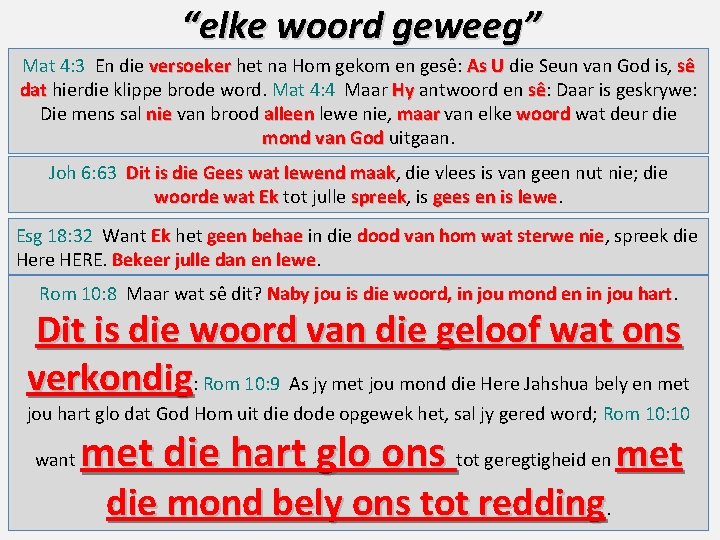 “elke woord geweeg” Mat 4: 3 En die versoeker het na Hom gekom en