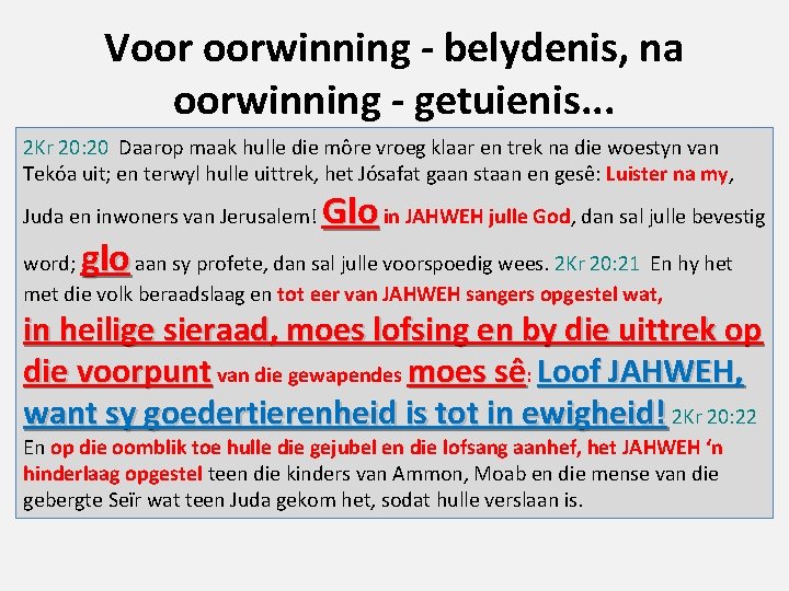 Voor oorwinning - belydenis, na oorwinning - getuienis. . . 2 Kr 20: 20