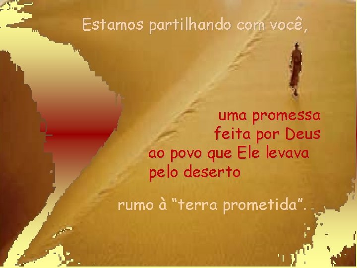 Estamos partilhando com você, uma promessa feita por Deus ao povo que Ele levava