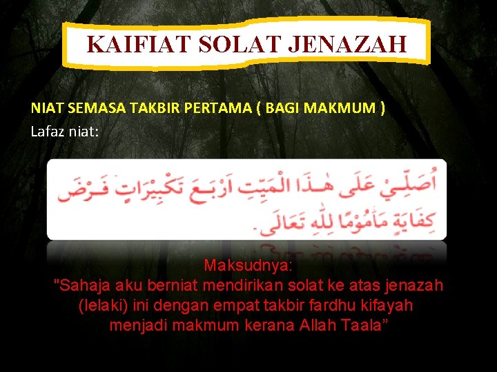 KAIFIAT SOLAT JENAZAH NIAT SEMASA TAKBIR PERTAMA ( BAGI MAKMUM ) Lafaz niat: Maksudnya: