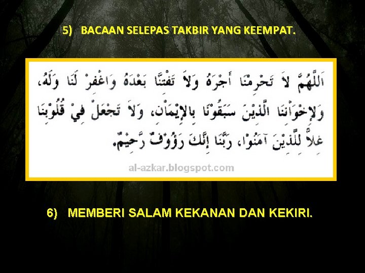 5) BACAAN SELEPAS TAKBIR YANG KEEMPAT. 6) MEMBERI SALAM KEKANAN DAN KEKIRI. 