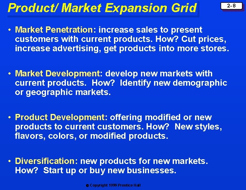 Product/ Market Expansion Grid 2 - 8 • Market Penetration: Penetration increase sales to