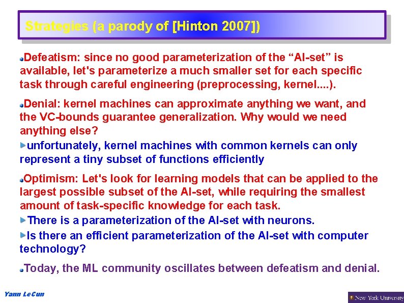 Strategies (a parody of [Hinton 2007]) Defeatism: since no good parameterization of the “AI-set”
