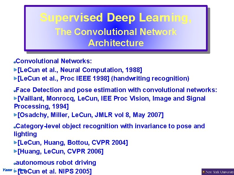 Supervised Deep Learning, The Convolutional Network Architecture Convolutional Networks: [Le. Cun et al. ,