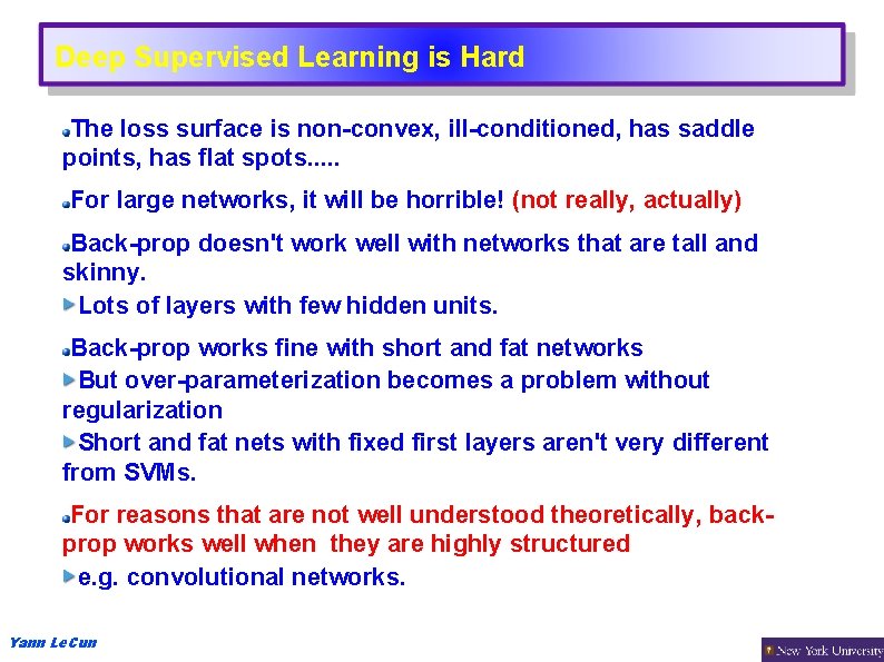 Deep Supervised Learning is Hard The loss surface is non-convex, ill-conditioned, has saddle points,