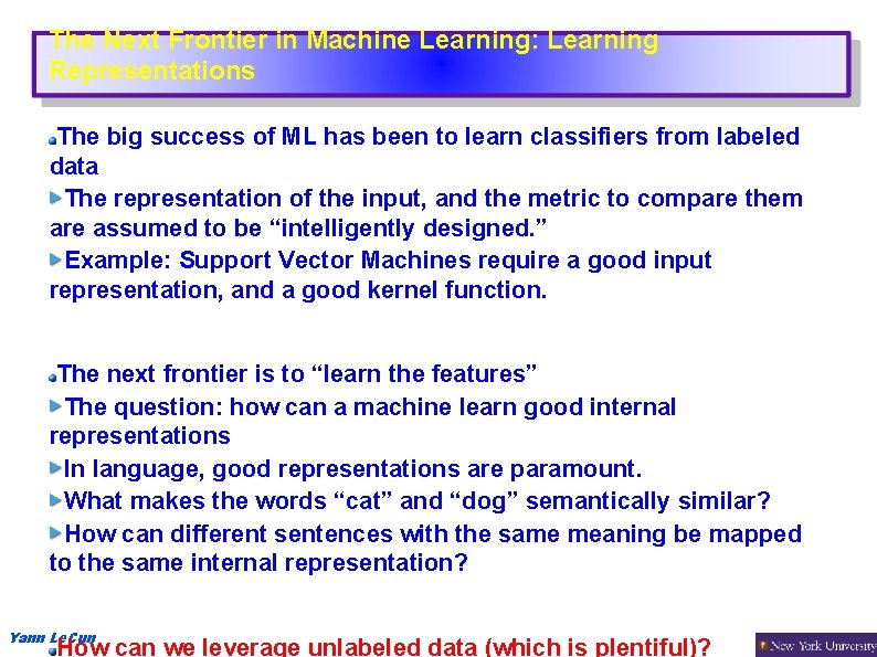 The Next Frontier in Machine Learning: Learning Representations The big success of ML has