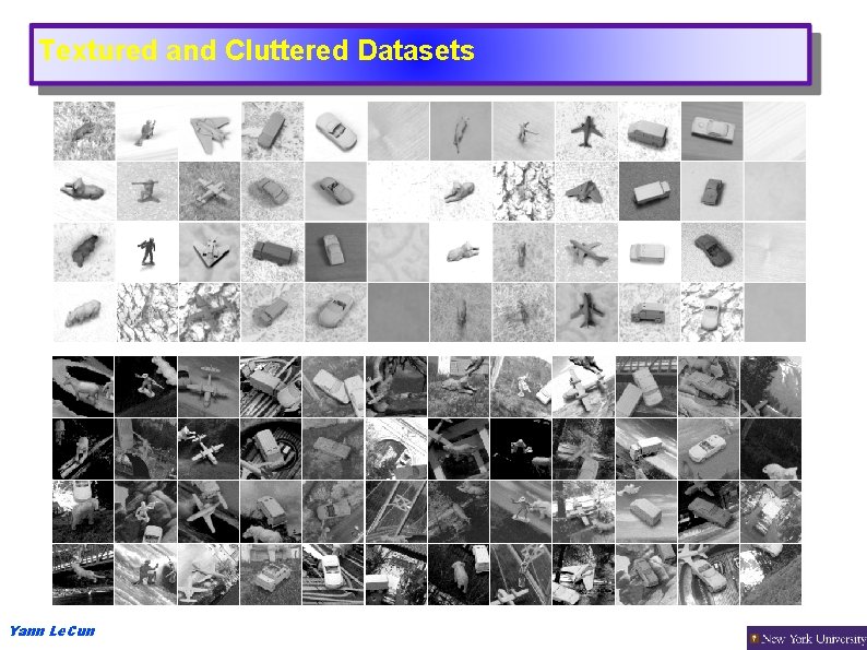 Textured and Cluttered Datasets Yann Le. Cun 