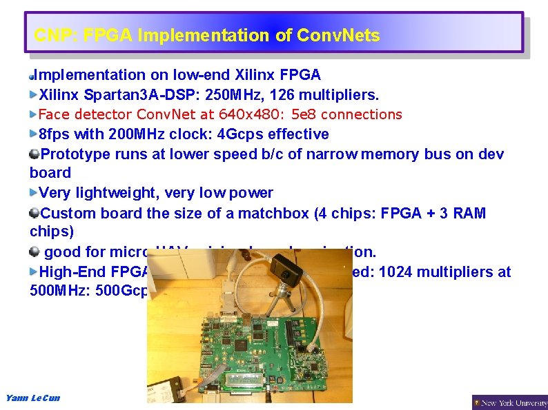 CNP: FPGA Implementation of Conv. Nets Implementation on low-end Xilinx FPGA Xilinx Spartan 3