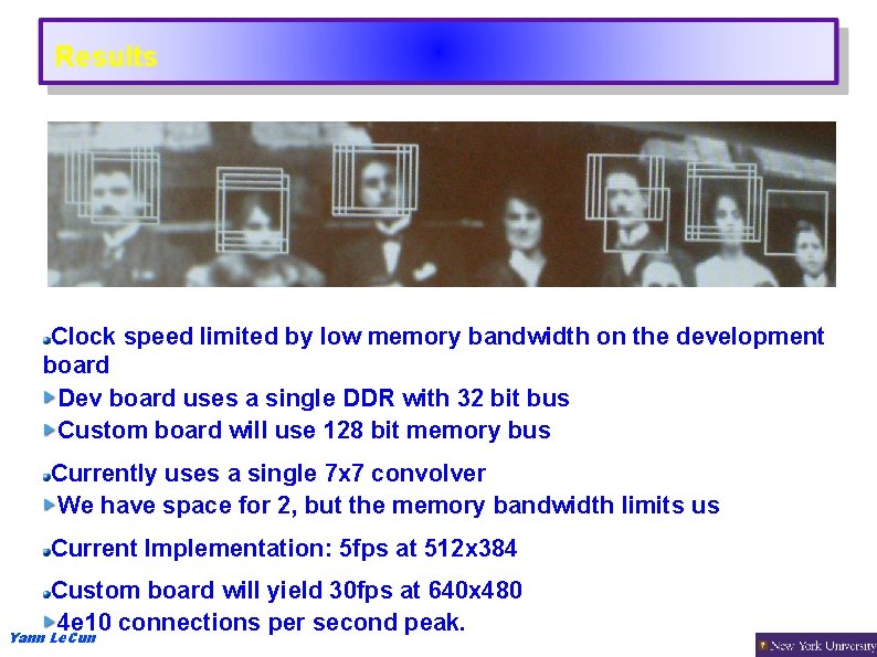 Results Clock speed limited by low memory bandwidth on the development board Dev board