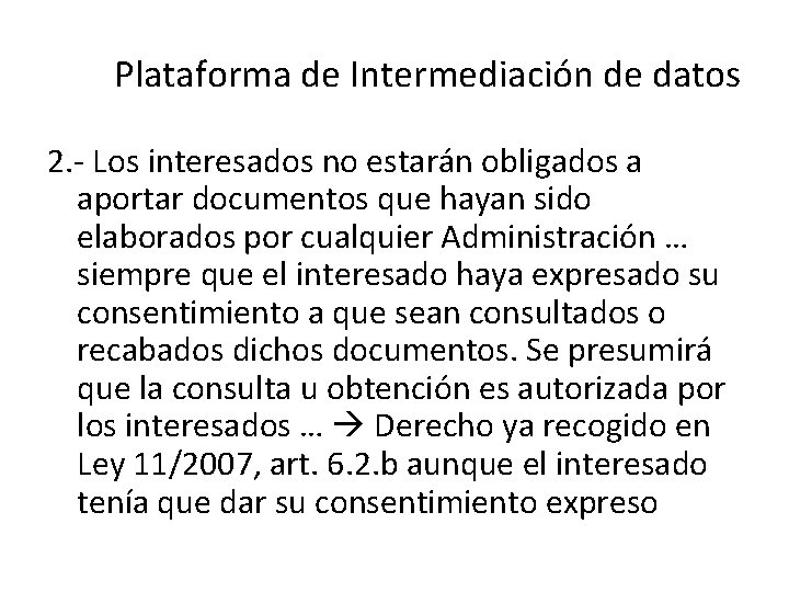 Plataforma de Intermediación de datos 2. - Los interesados no estarán obligados a aportar Plataforma de Intermediación de datos 2. - Los interesados no estarán obligados a aportar
