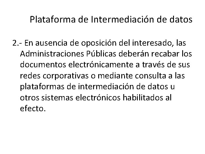 Plataforma de Intermediación de datos 2. - En ausencia de oposición del interesado, las Plataforma de Intermediación de datos 2. - En ausencia de oposición del interesado, las