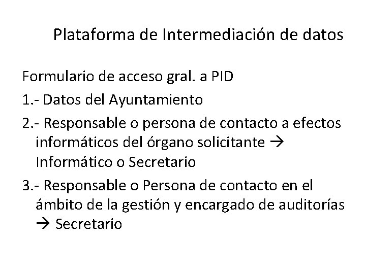 Plataforma de Intermediación de datos Formulario de acceso gral. a PID 1. - Datos Plataforma de Intermediación de datos Formulario de acceso gral. a PID 1. - Datos