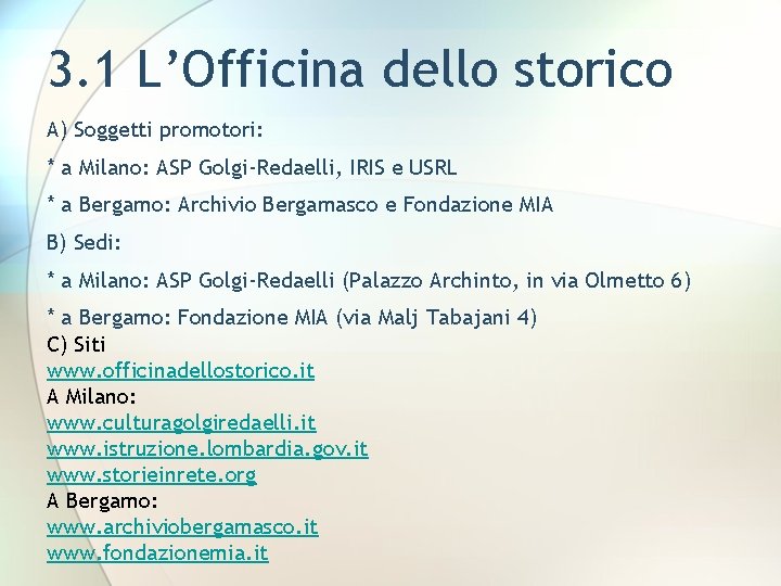 3. 1 L’Officina dello storico A) Soggetti promotori: * a Milano: ASP Golgi-Redaelli, IRIS