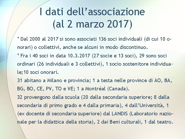 I dati dell’associazione (al 2 marzo 2017) * Dal 2000 al 2017 si sono