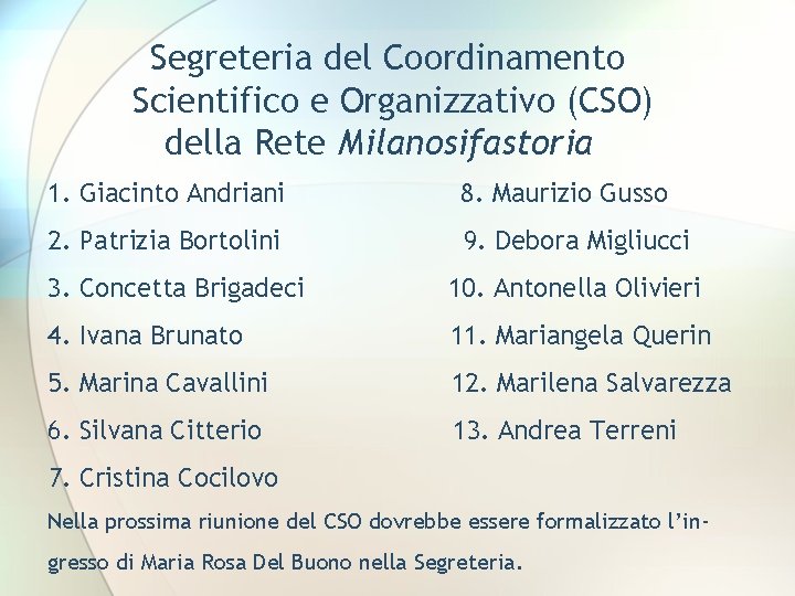 Segreteria del Coordinamento Scientifico e Organizzativo (CSO) della Rete Milanosifastoria 1. Giacinto Andriani 8.