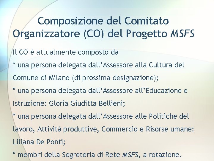 Composizione del Comitato Organizzatore (CO) del Progetto MSFS Il CO è attualmente composto da