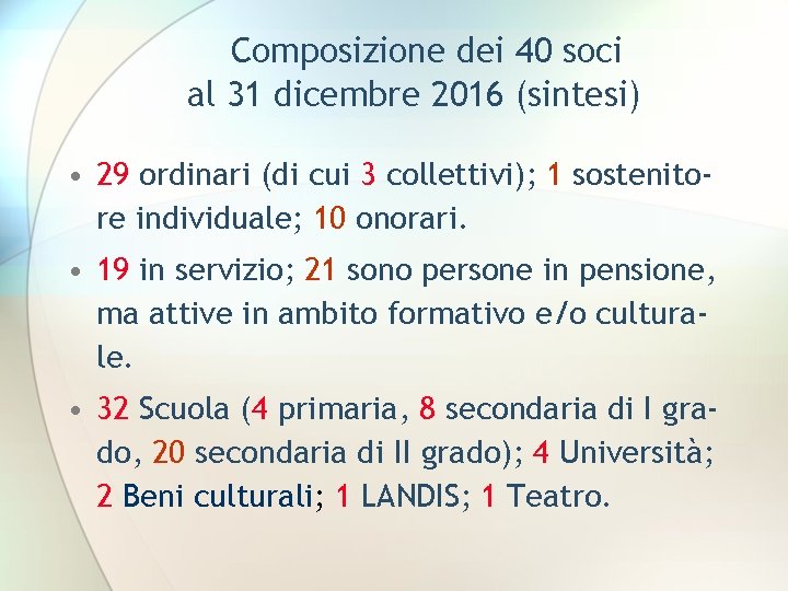 Composizione dei 40 soci al 31 dicembre 2016 (sintesi) • 29 ordinari (di cui