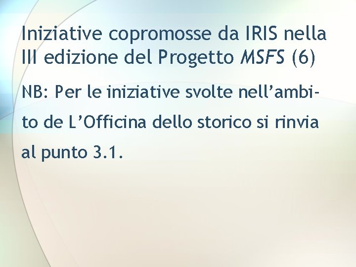 Iniziative copromosse da IRIS nella III edizione del Progetto MSFS (6) NB: Per le