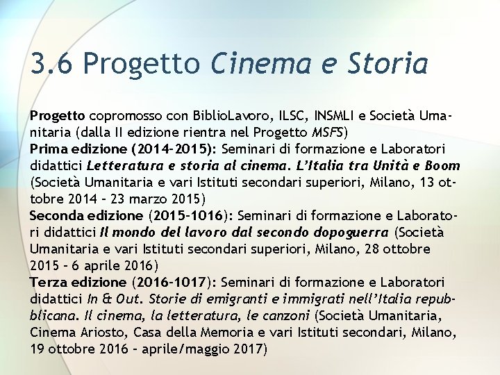 3. 6 Progetto Cinema e Storia Progetto copromosso con Biblio. Lavoro, ILSC, INSMLI e