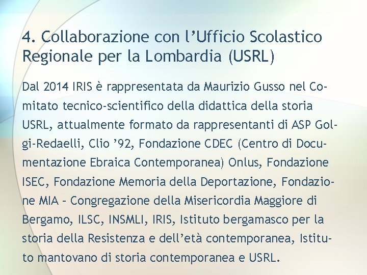 4. Collaborazione con l’Ufficio Scolastico Regionale per la Lombardia (USRL) Dal 2014 IRIS è
