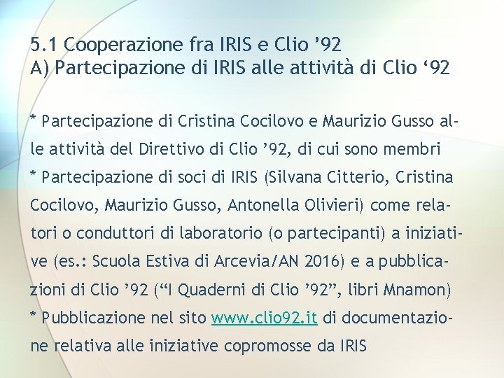 5. 1 Cooperazione fra IRIS e Clio ’ 92 A) Partecipazione di IRIS alle