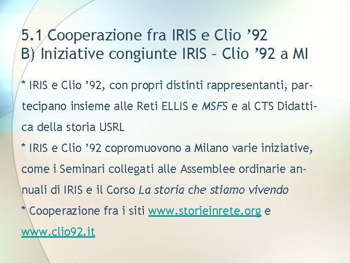 5. 1 Cooperazione fra IRIS e Clio ’ 92 B) Iniziative congiunte IRIS –