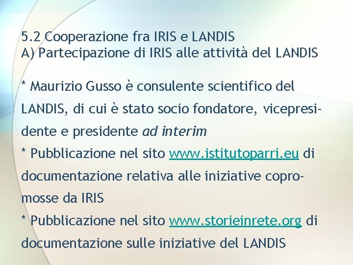 5. 2 Cooperazione fra IRIS e LANDIS A) Partecipazione di IRIS alle attività del